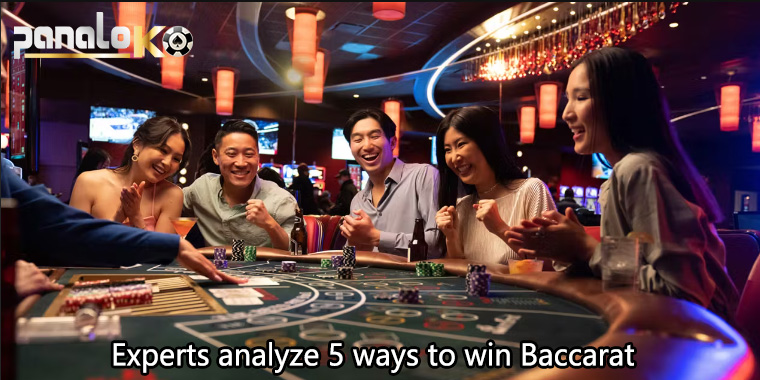 Experts analyze 5 ways to win Baccarat