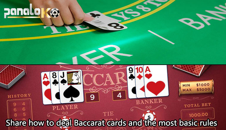 Share how to deal Baccarat cards and the most basic rules